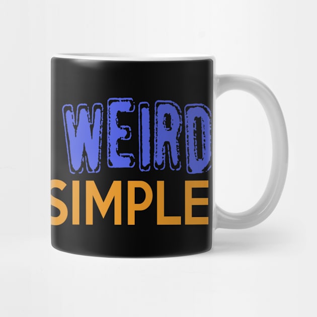 I'm Not Weird, You're Simple. by VintageArtwork